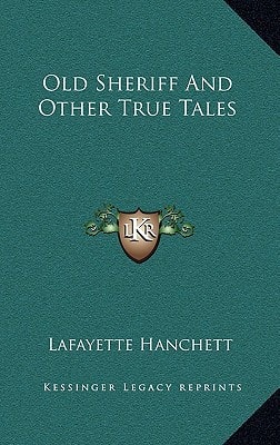 Old Sheriff And Other True Tales