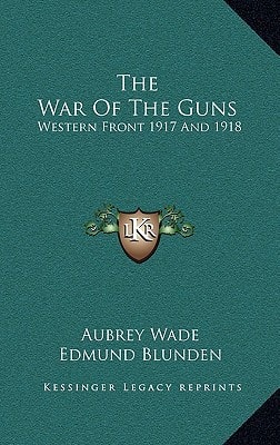The War Of The Guns: Western Front 1917 And 1918