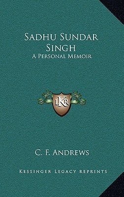 Sadhu Sundar Singh: A Personal Memoir