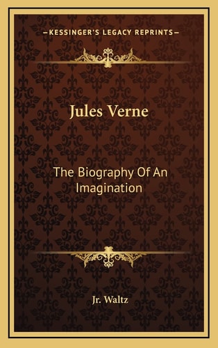 Jules Verne: The Biography Of An Imagination