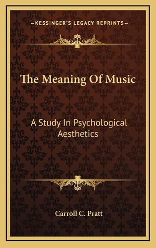 The Meaning Of Music: A Study In Psychological Aesthetics