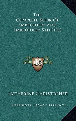 The Complete Book Of Embroidery And Embroidery Stitches