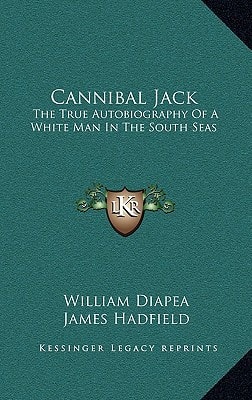 Cannibal Jack: The True Autobiography Of A White Man In The South Seas