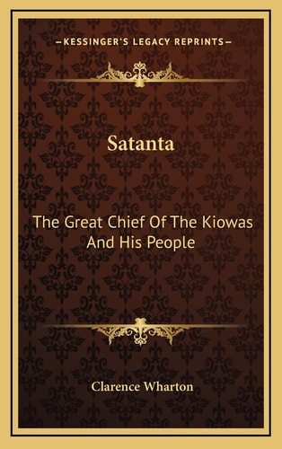 Satanta: The Great Chief Of The Kiowas And His People