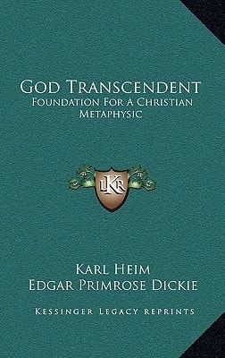 God Transcendent: Foundation For A Christian Metaphysic