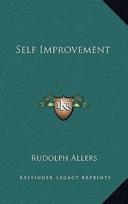 Self Improvement (Kessinger Legacy Reprints)