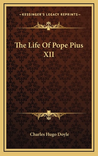 The Life Of Pope Pius XII