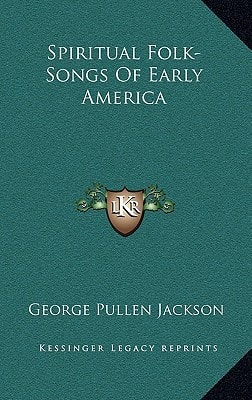 Spiritual Folk-Songs Of Early America