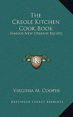 The Creole Kitchen Cook Book: Famous New Orleans Recipes
