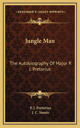Jungle Man: The Autobiography Of Major P. J. Pretorius