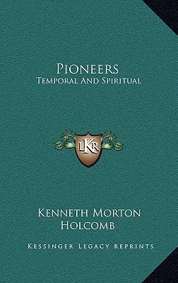 Pioneers: Temporal And Spiritual