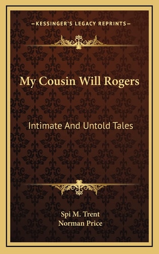 My Cousin Will Rogers: Intimate And Untold Tales