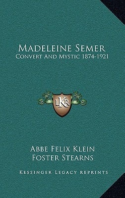 Madeleine Semer: Convert And Mystic 1874-1921
