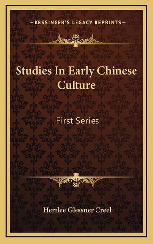 Studies In Early Chinese Culture: First Series