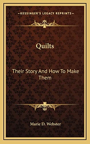 Quilts: Their Story And How To Make Them