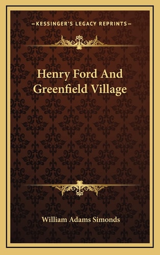 Henry Ford And Greenfield Village