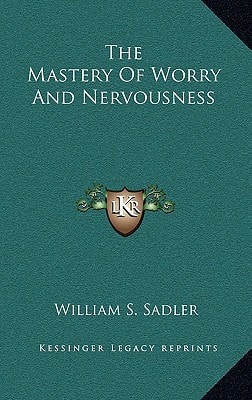 The Mastery Of Worry And Nervousness