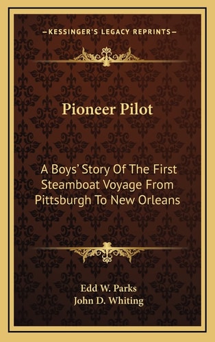 Pioneer Pilot: A Boys' Story Of The First Steamboat Voyage From Pittsburgh To New Orleans