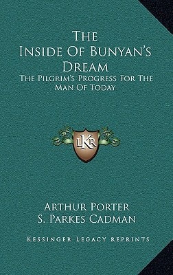 The Inside Of Bunyan's Dream: The Pilgrim's Progress For The Man Of Today