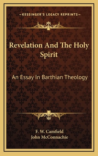 Revelation And The Holy Spirit: An Essay In Barthian Theology