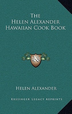 The Helen Alexander Hawaiian Cook Book