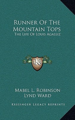 Runner Of The Mountain Tops: The Life Of Louis Agassiz