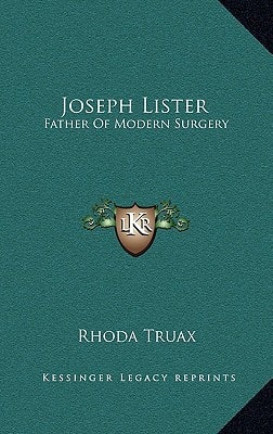 Joseph Lister: Father Of Modern Surgery