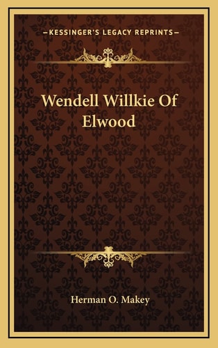 Wendell Willkie Of Elwood