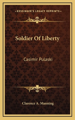 Soldier Of Liberty: Casimir Pulaski