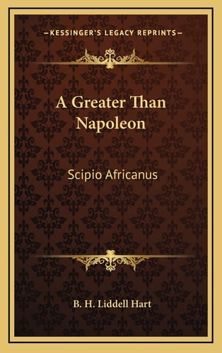 A Greater Than Napoleon: Scipio Africanus
