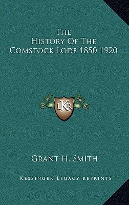 The History Of The Comstock Lode 1850-1920