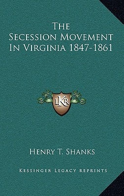The Secession Movement In Virginia 1847-1861
