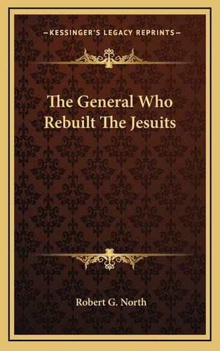 The General Who Rebuilt The Jesuits