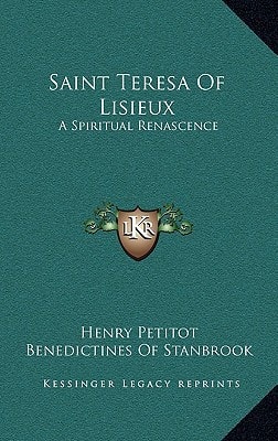 Saint Teresa Of Lisieux: A Spiritual Renascence