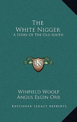 White Nigger : A Story of the Old South