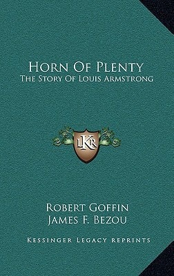 Horn Of Plenty: The Story Of Louis Armstrong