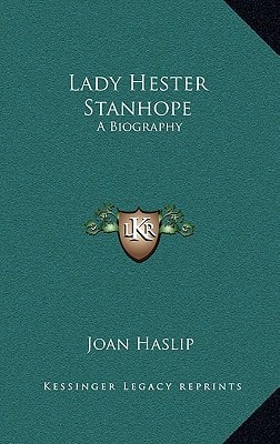 Lady Hester Stanhope: A Biography