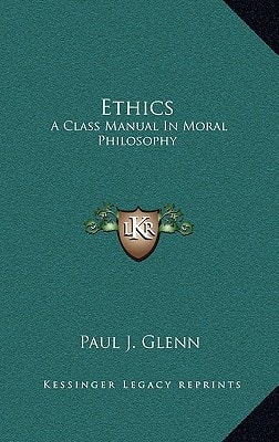 Ethics: A Class Manual In Moral Philosophy
