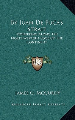 By Juan De Fuca's Strait: Pioneering Along The Northwestern Edge Of The Continent