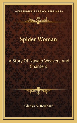 Spider Woman: A Story Of Navajo Weavers And Chanters