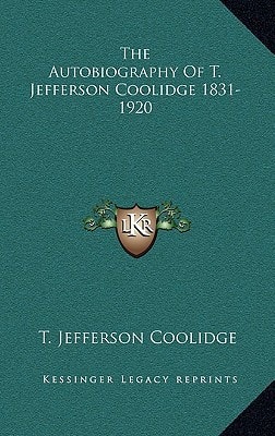 The Autobiography Of T. Jefferson Coolidge 1831-1920