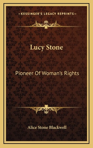 Lucy Stone: Pioneer Of Woman's Rights