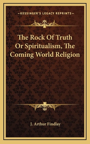 The Rock Of Truth Or Spiritualism, The Coming World Religion