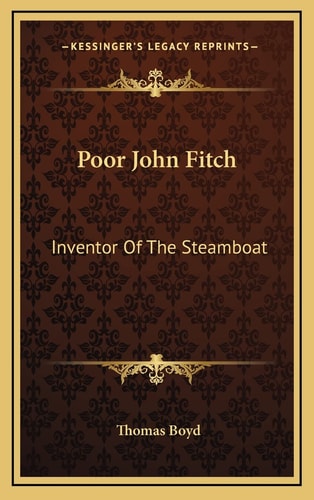 Poor John Fitch: Inventor Of The Steamboat