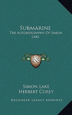Submarine: The Autobiography Of Simon Lake