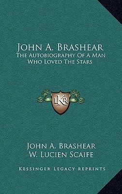 John A. Brashear: The Autobiography Of A Man Who Loved The Stars