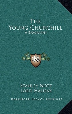 The Young Churchill: A Biography