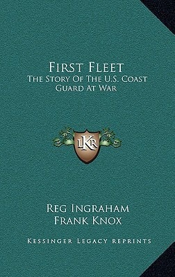 First Fleet: The Story Of The U.S. Coast Guard At War