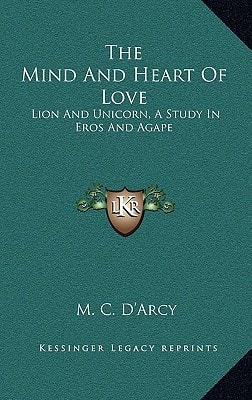 The Mind And Heart Of Love: Lion And Unicorn, A Study In Eros And Agape