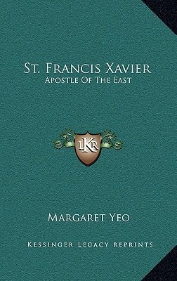 St. Francis Xavier: Apostle Of The East